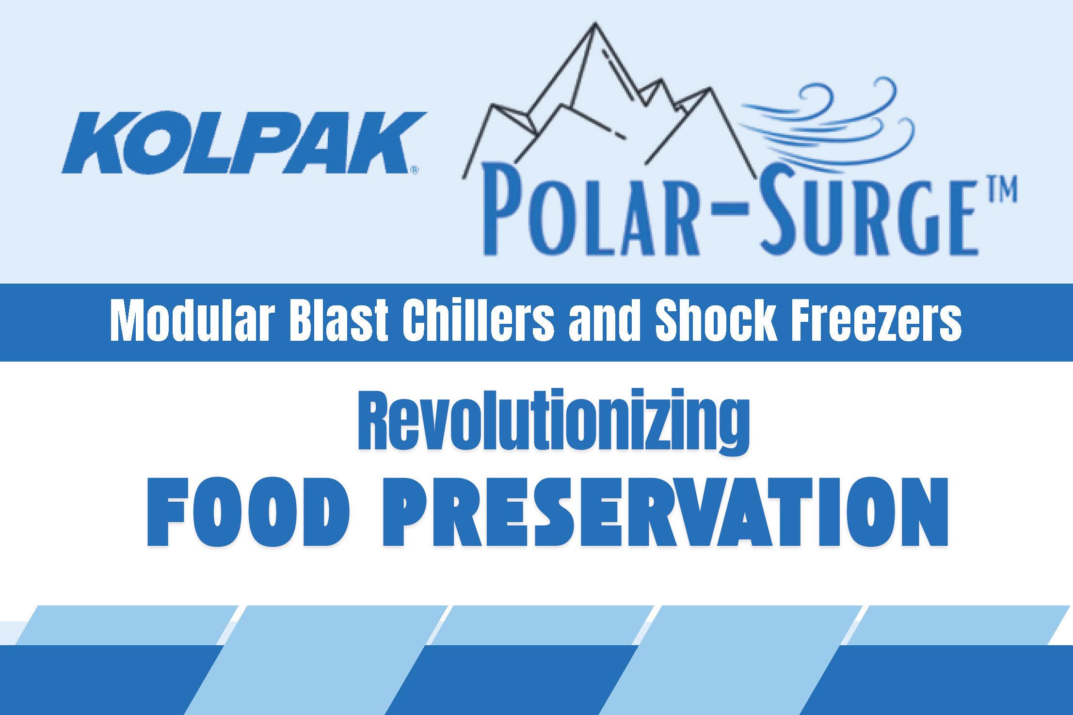 Revolutionizing Food Preservation with the Polar-Surge: Kolpak's Modular Blast Chillers and Shock Freezers